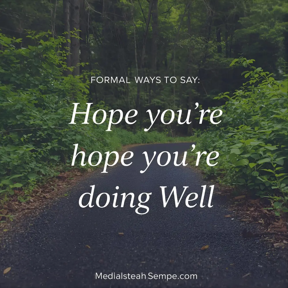 Formal Ways to Say How to Respond to Hope You're Doing Well