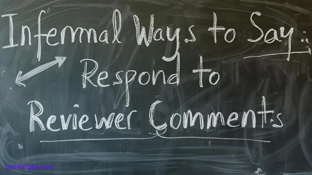 Informal Ways to Say How to Respond to Reviewer Comments