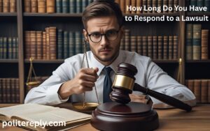 How Long Do You Have to Respond to a Lawsuit