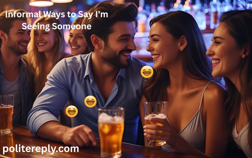 Informal Ways to Say I'm Seeing Someone