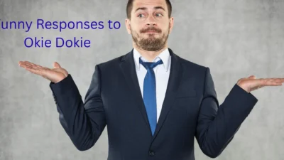 Funny Responses to Okie Dokie