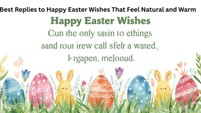 Best Replies to Happy Easter Wishes That Feel Natural and Warm