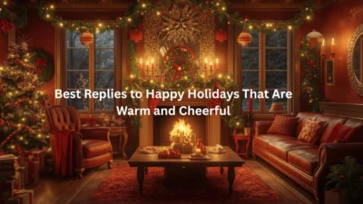 Best Replies to Happy Holidays That Are Warm and Cheerful