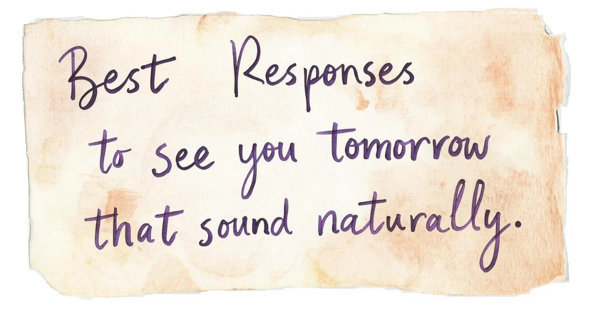 Best Responses to See You Tomorrow That Sound Naturaly