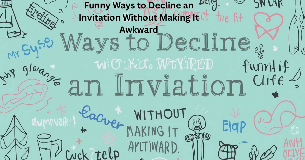 Funny Ways to Decline an Invitation Without Making It Awkward