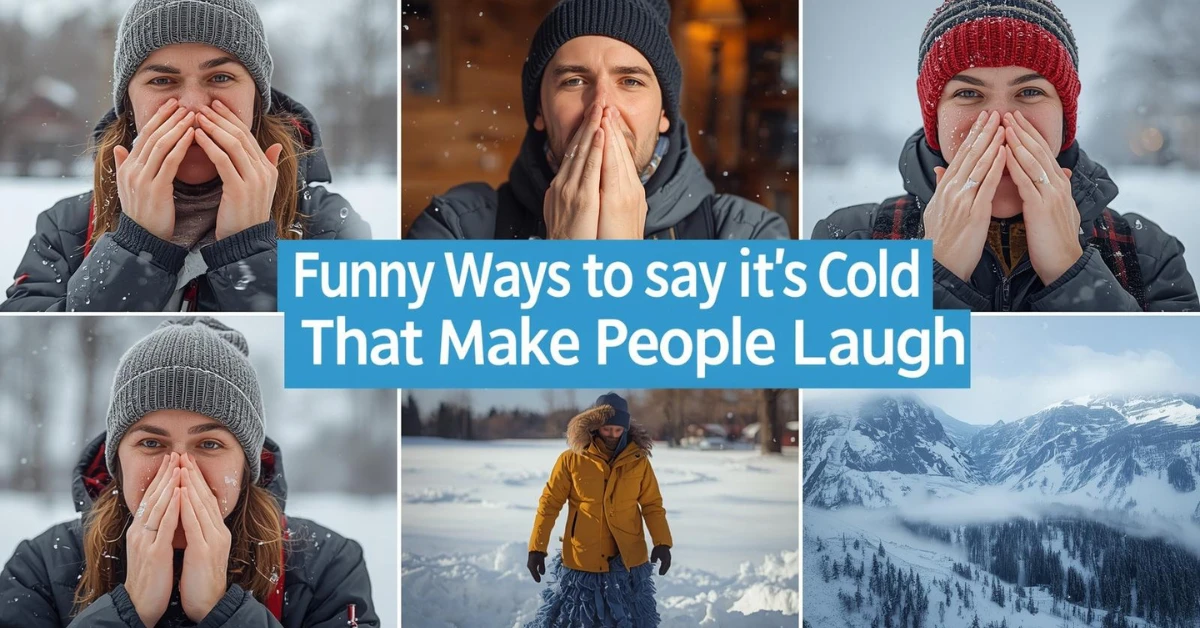 Funny Ways to Say It’s Cold That Make People Laugh