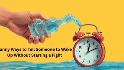 Funny Ways to Tell Someone to Wake Up Without Starting a Fight